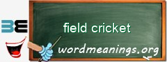 WordMeaning blackboard for field cricket